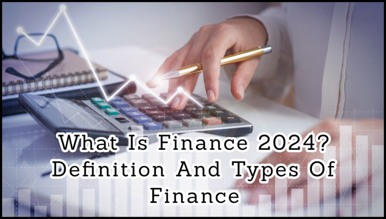 What Is Finance 2024? Definition and Types of Finance