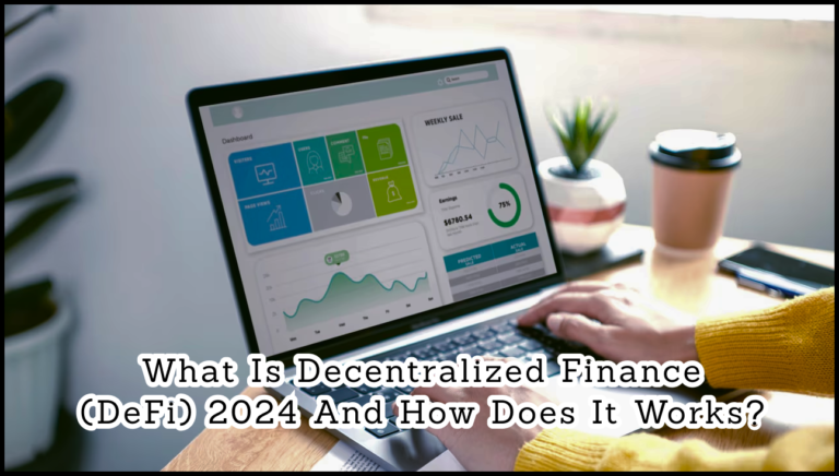 What Is Decentralized Finance (DeFi) 2024 and How Does It Works?